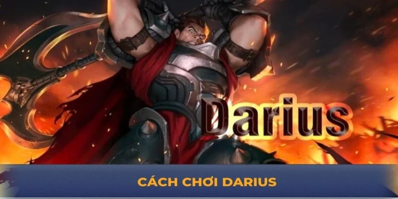 cách chơi Darius từ Good88