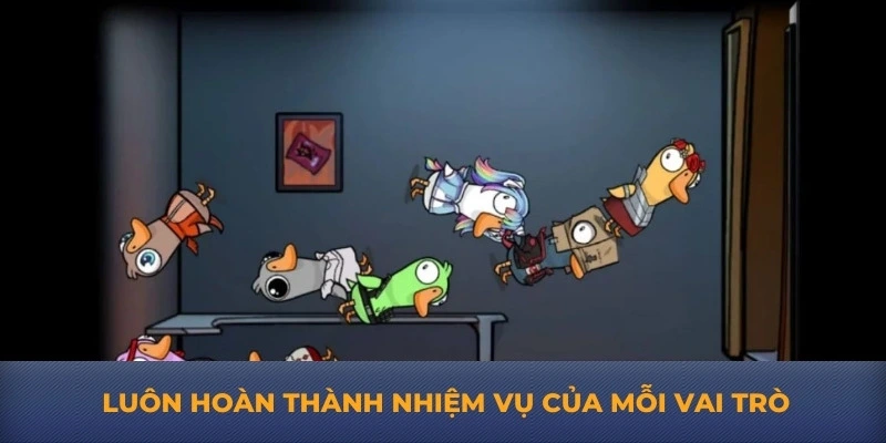 Luôn hoàn thành nhiệm vụ của mỗi vai trò